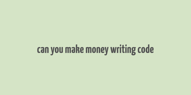 can you make money writing code