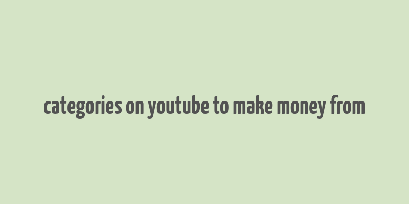 categories on youtube to make money from