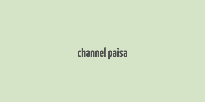 channel paisa