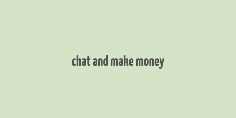 chat and make money