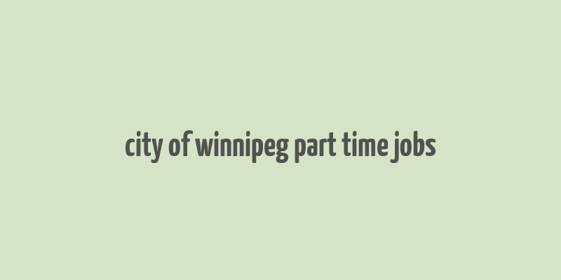 city of winnipeg part time jobs