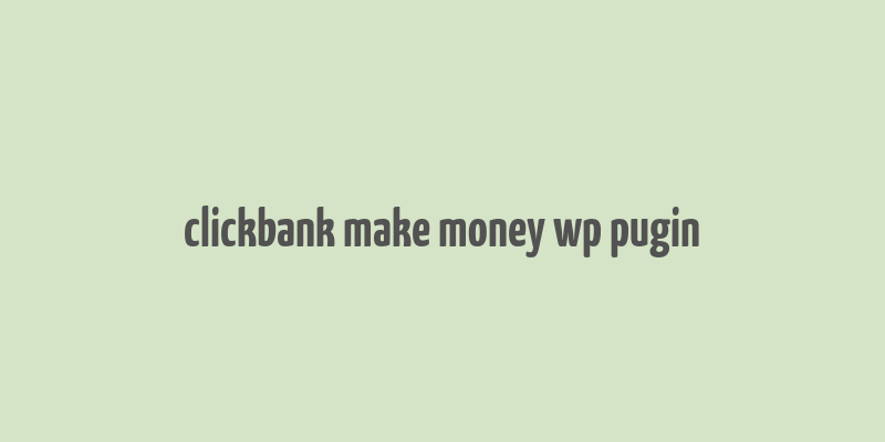 clickbank make money wp pugin