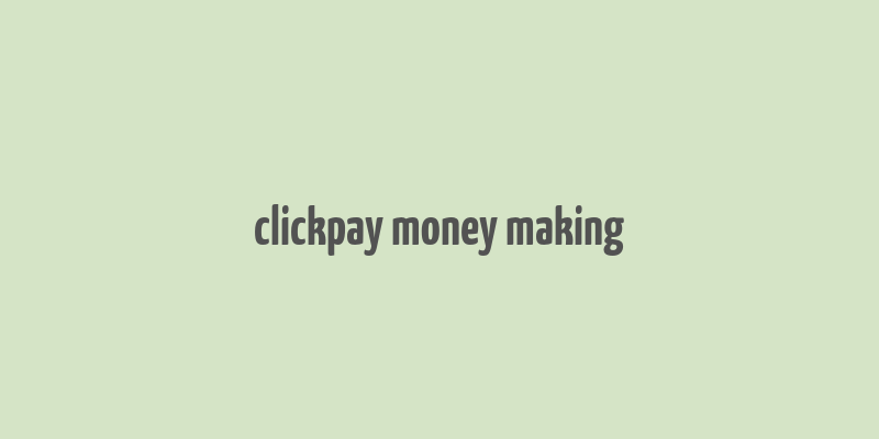 clickpay money making