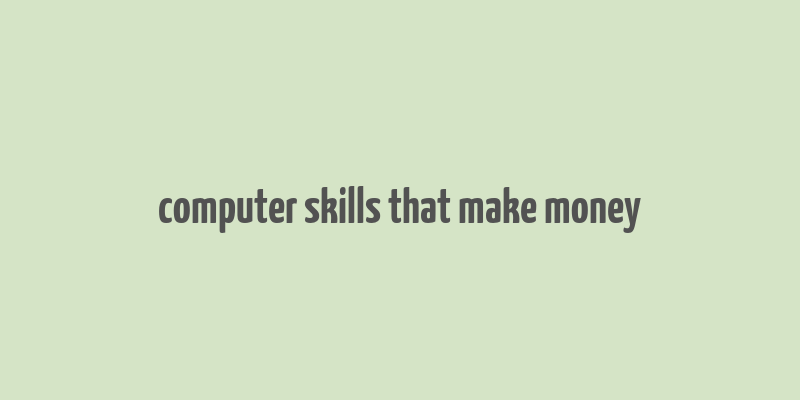 computer skills that make money