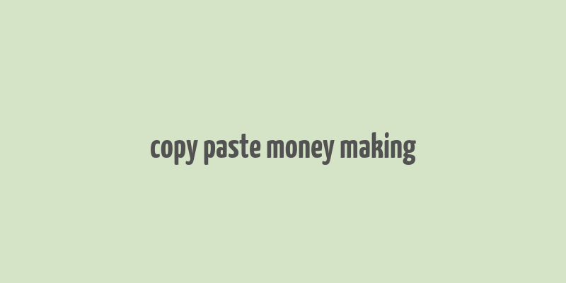 copy paste money making