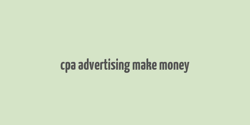 cpa advertising make money