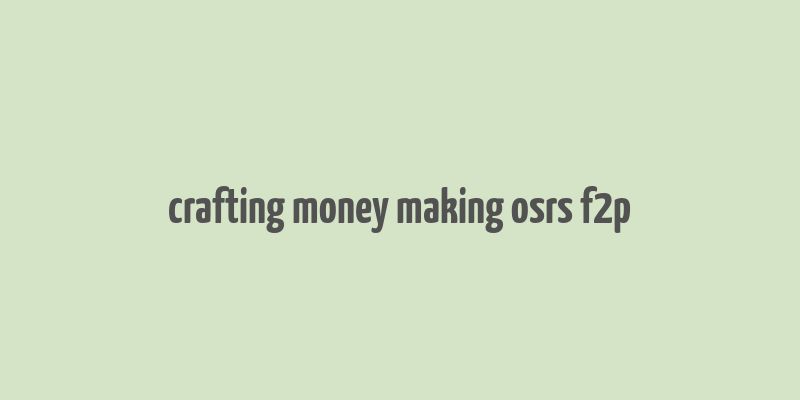 crafting money making osrs f2p