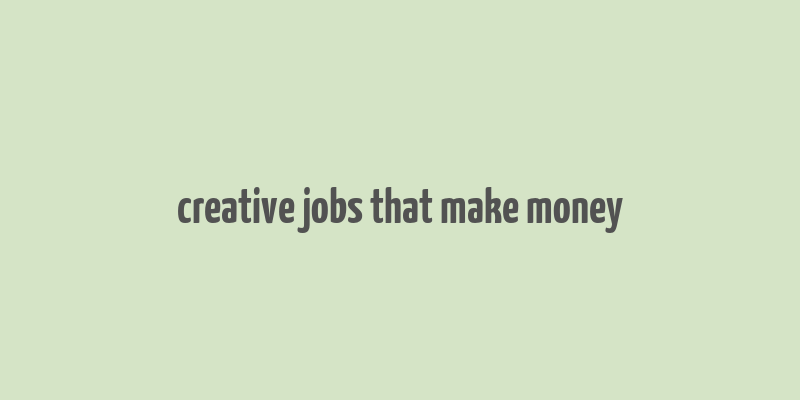 creative jobs that make money