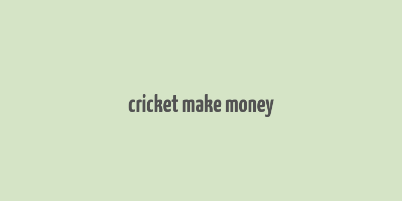 cricket make money