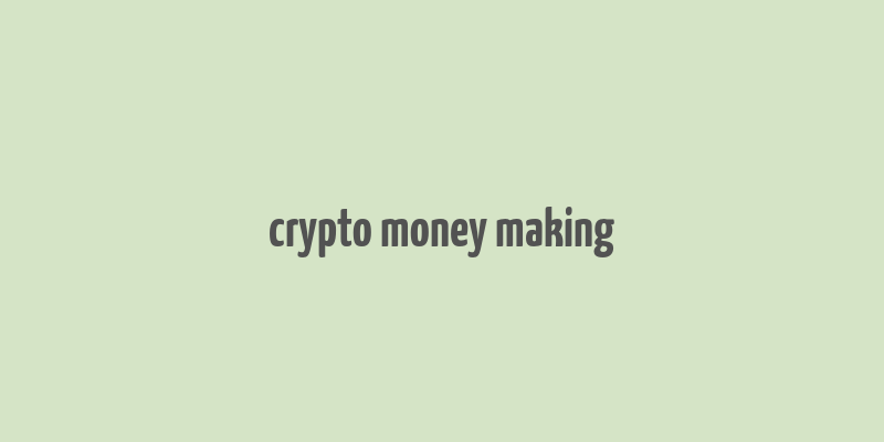 crypto money making