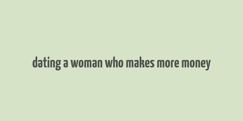 dating a woman who makes more money