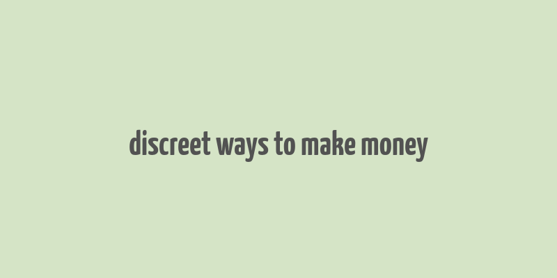 discreet ways to make money