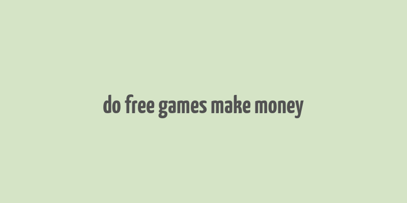 do free games make money