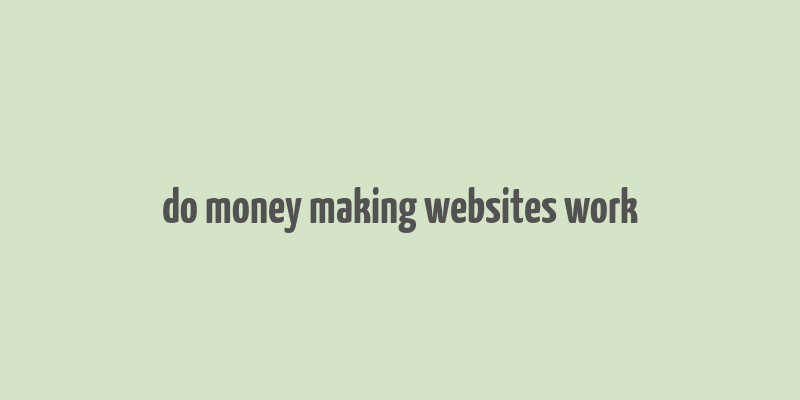 do money making websites work