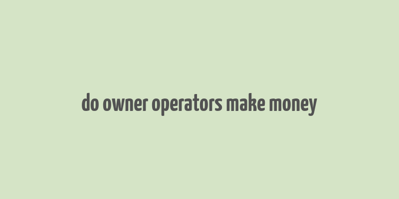 do owner operators make money