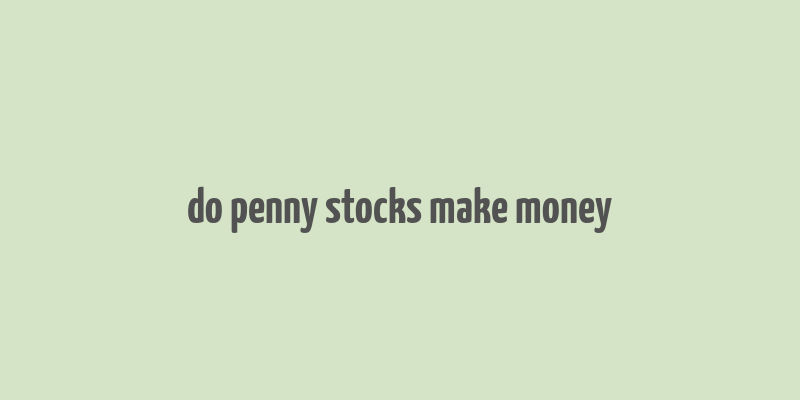 do penny stocks make money