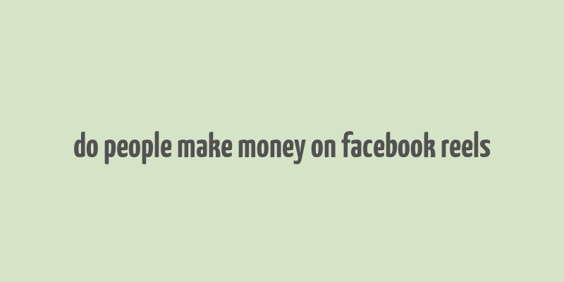 do people make money on facebook reels