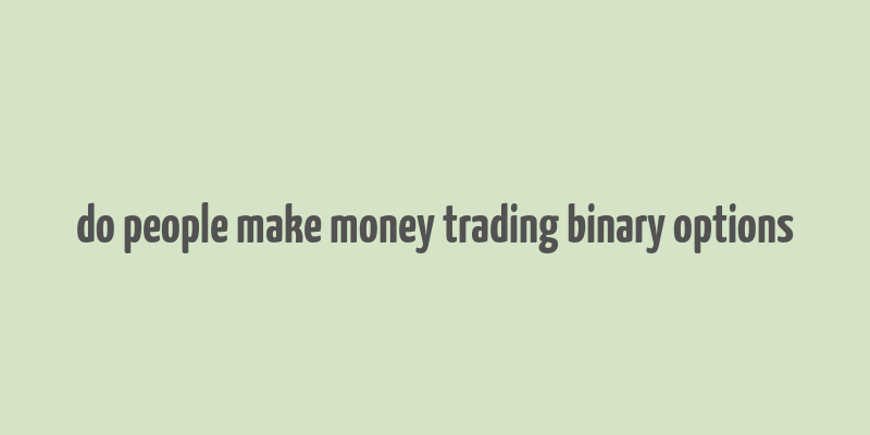 do people make money trading binary options