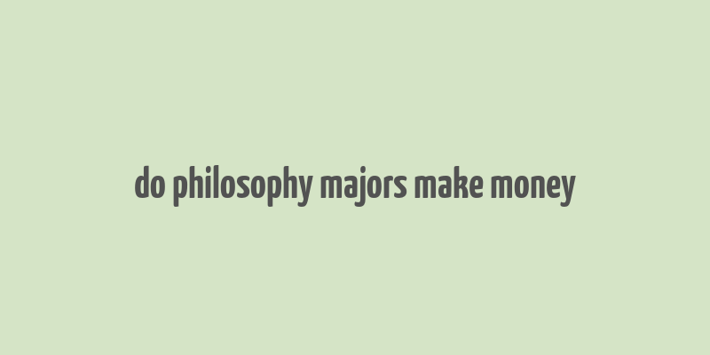 do philosophy majors make money