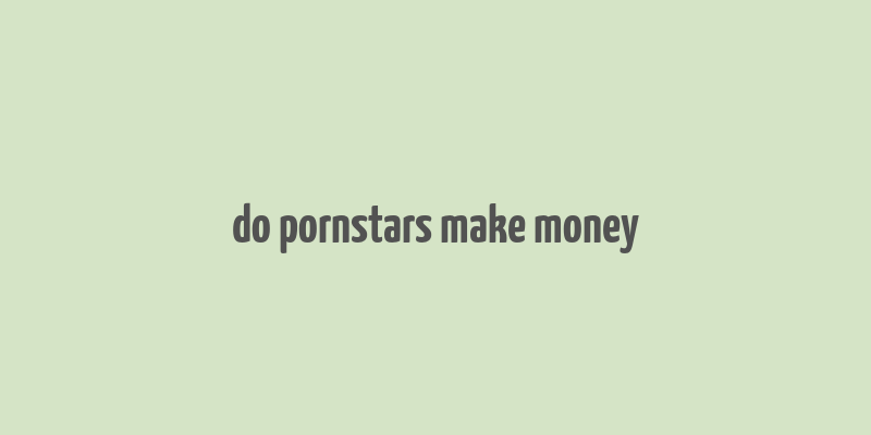 do pornstars make money