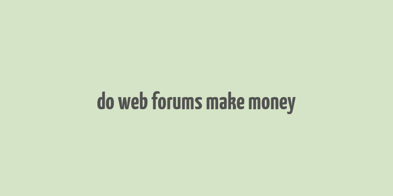 do web forums make money