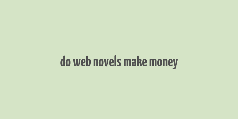 do web novels make money