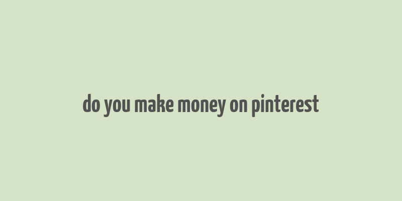 do you make money on pinterest