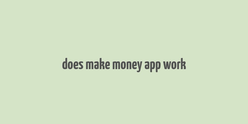 does make money app work