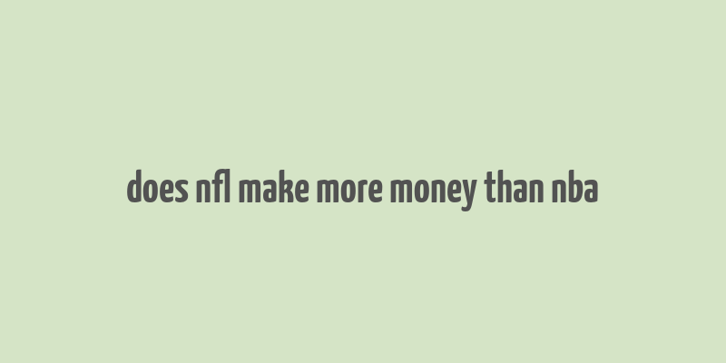 does nfl make more money than nba