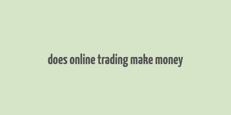 does online trading make money