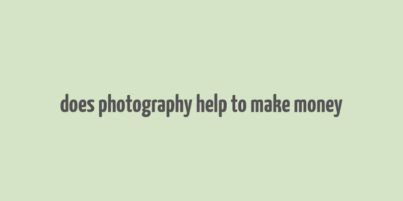 does photography help to make money