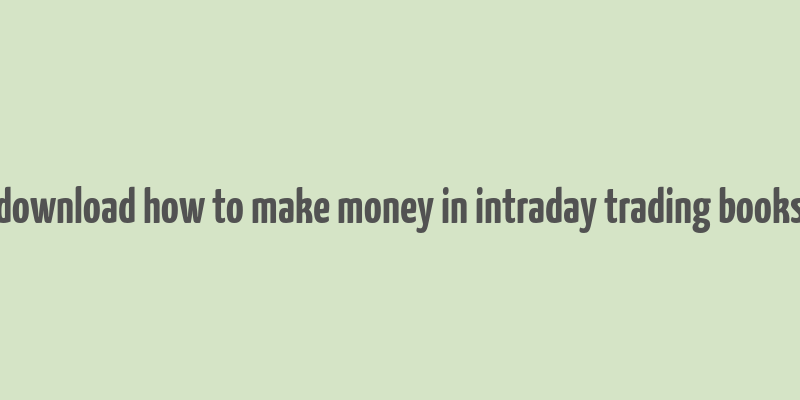 download how to make money in intraday trading books