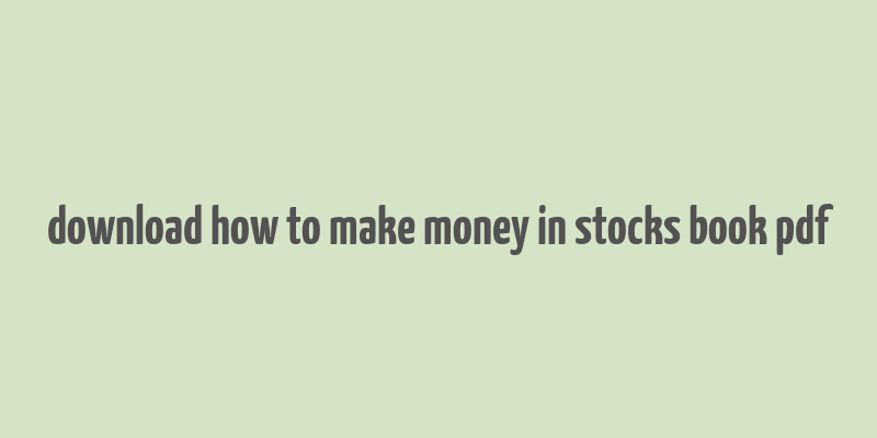 download how to make money in stocks book pdf