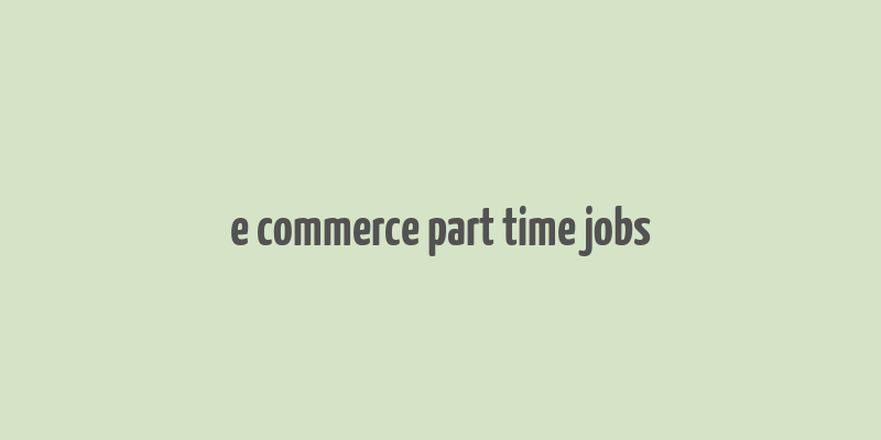 e commerce part time jobs