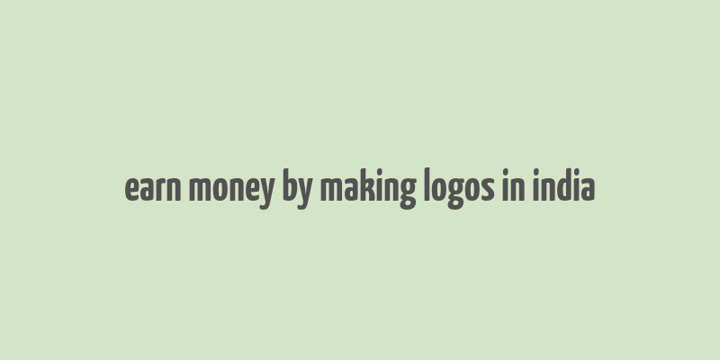 earn money by making logos in india