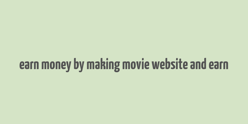 earn money by making movie website and earn