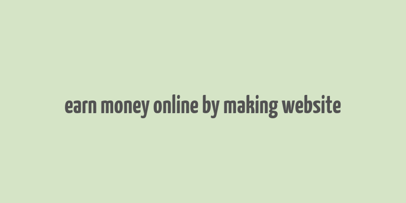 earn money online by making website