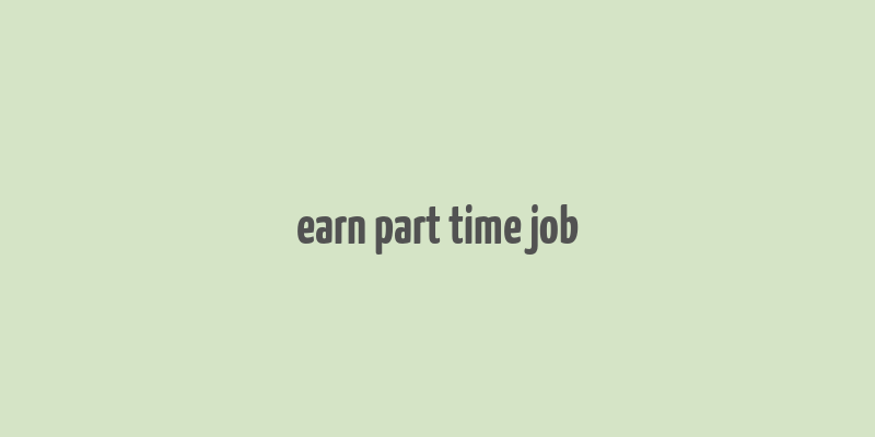 earn part time job