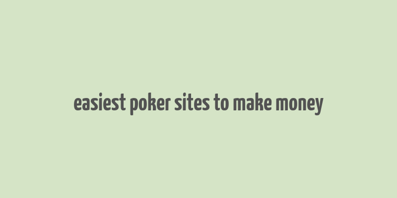 easiest poker sites to make money