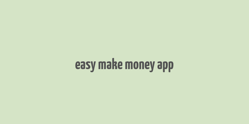 easy make money app