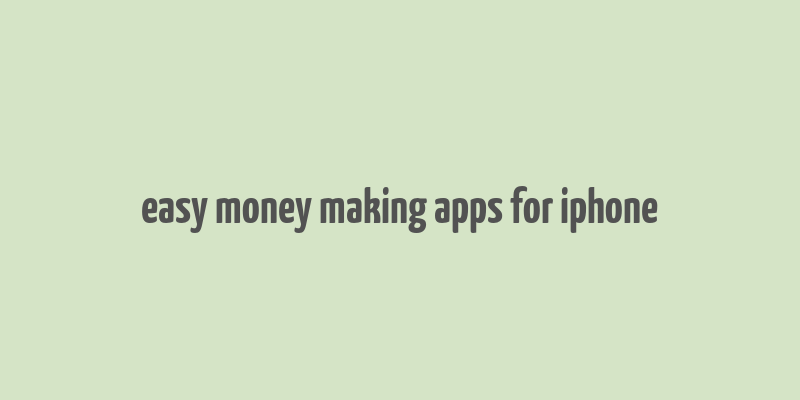 easy money making apps for iphone