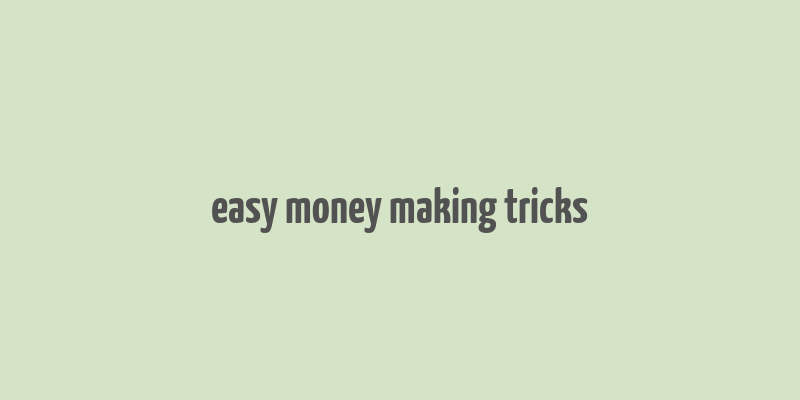 easy money making tricks