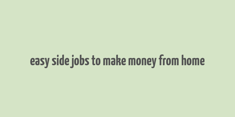 easy side jobs to make money from home