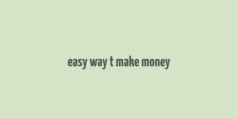 easy way t make money