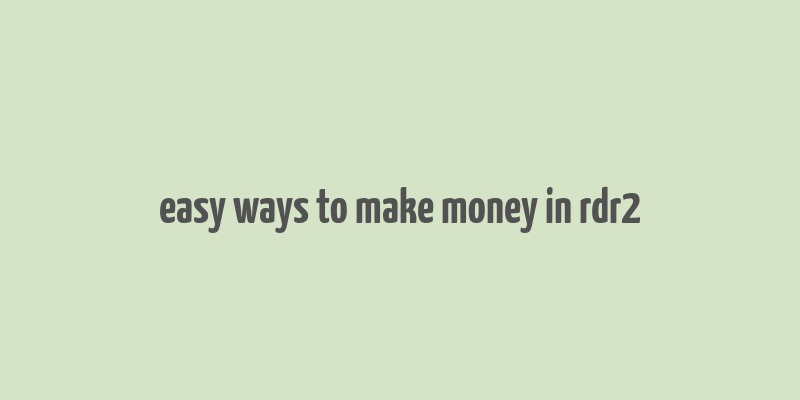 easy ways to make money in rdr2