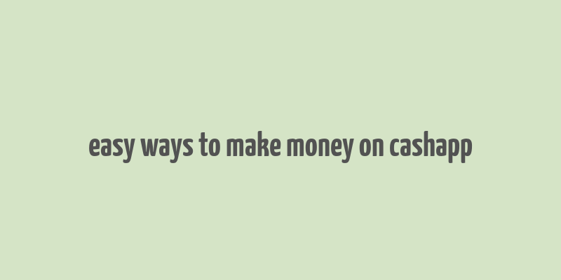 easy ways to make money on cashapp