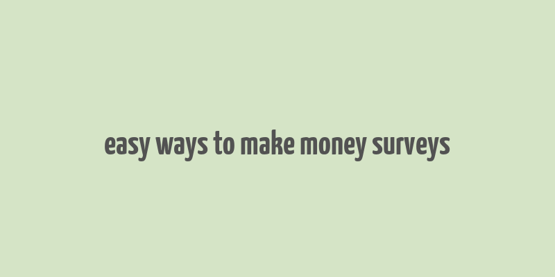 easy ways to make money surveys