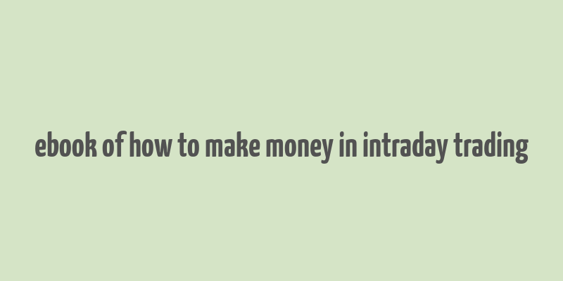 ebook of how to make money in intraday trading