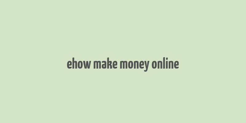 ehow make money online