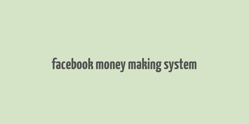 facebook money making system